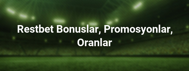 Restbet Bonus ve Promosyonları